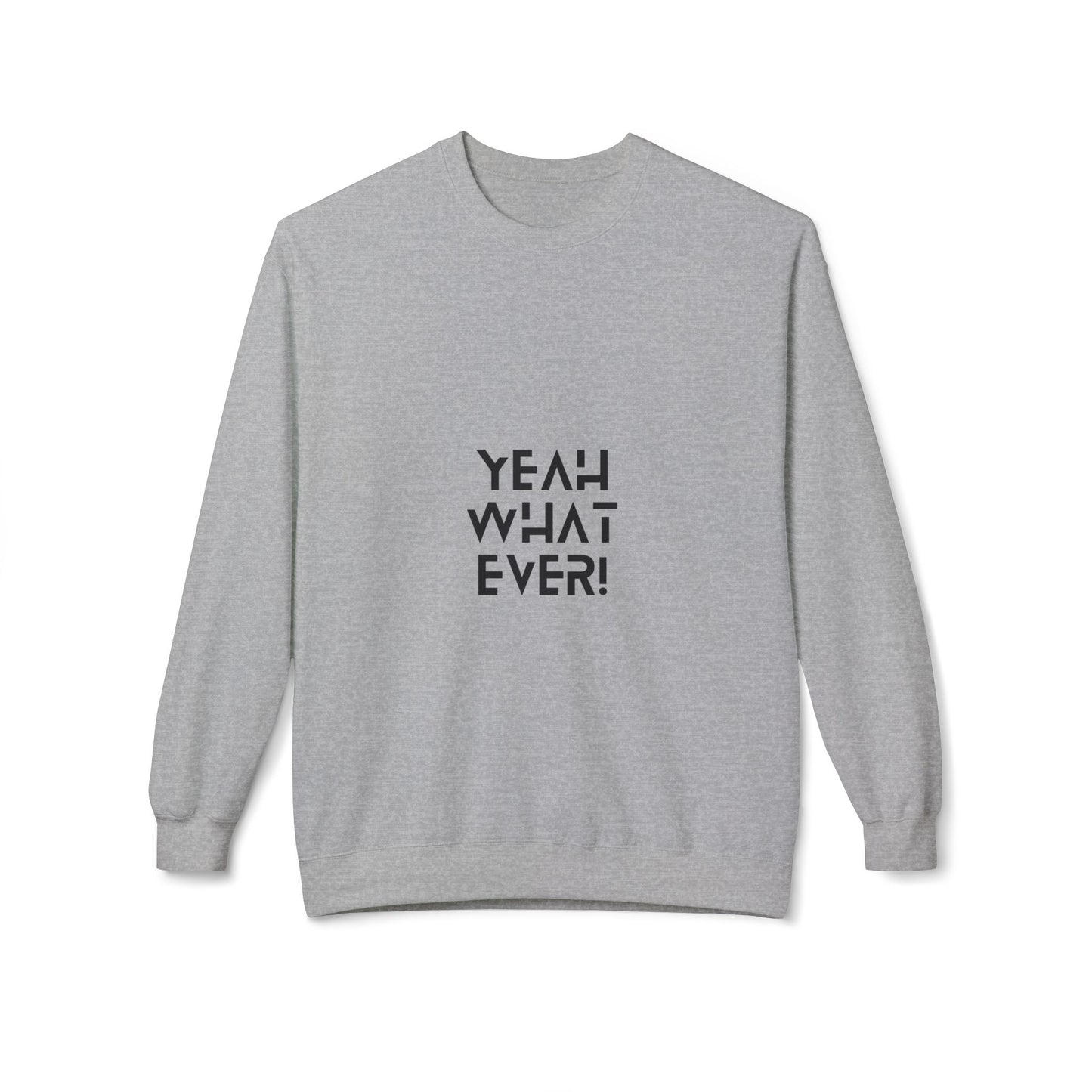 Casual "Yeah Whatever" Crewneck Sweatshirt, Cozy Sweatshirt, Trendy Apparel