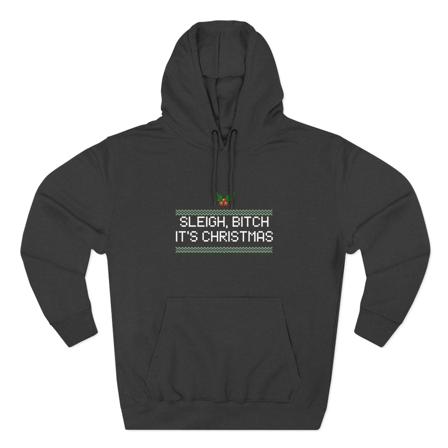 Sleigh Bitch, It's Christmas Hoodie 100% Cotton Fleece Lined