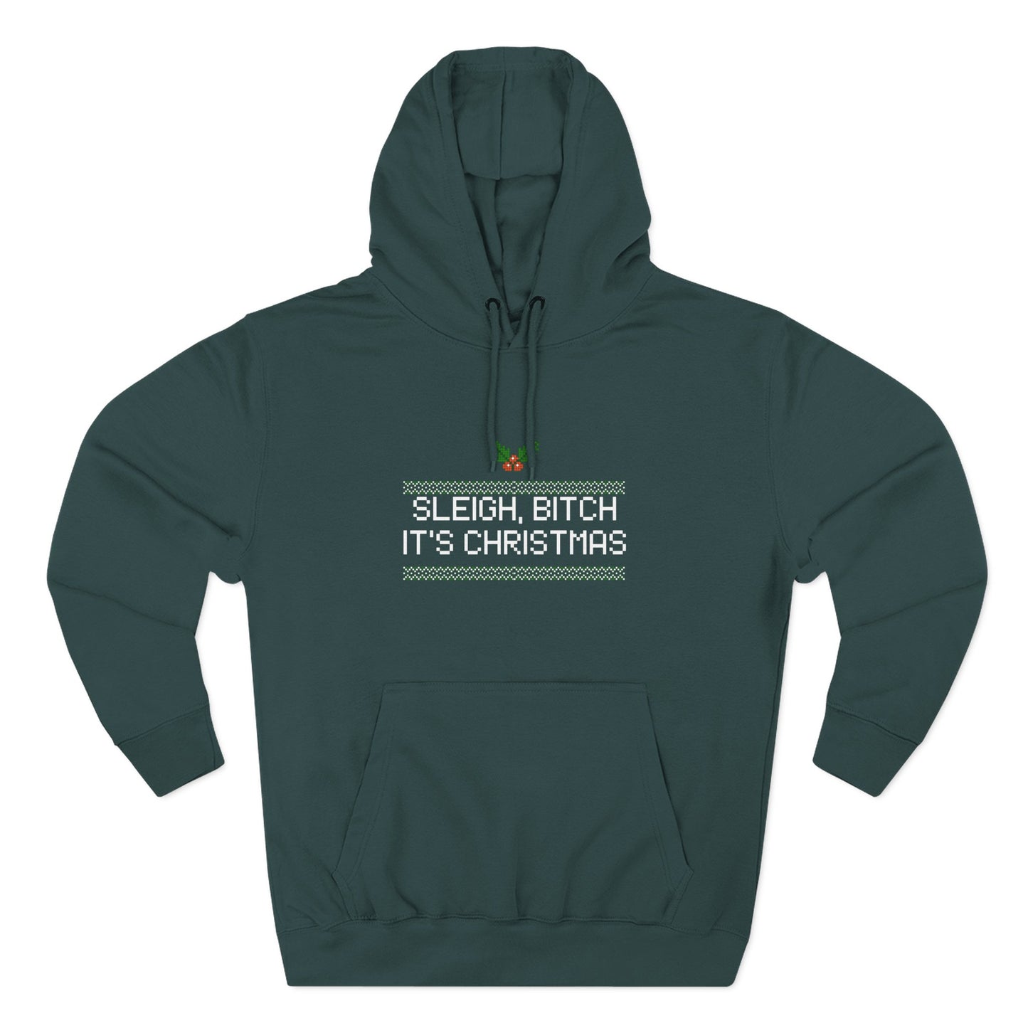 Sleigh Bitch, It's Christmas Hoodie 100% Cotton Fleece Lined
