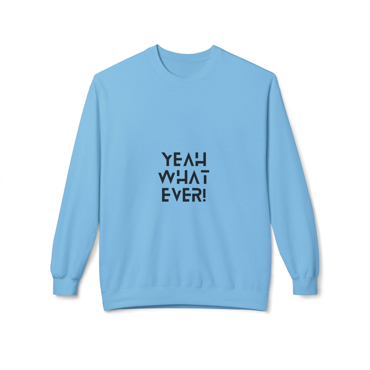 Casual "Yeah Whatever" Crewneck Sweatshirt, Cozy Sweatshirt, Trendy Apparel