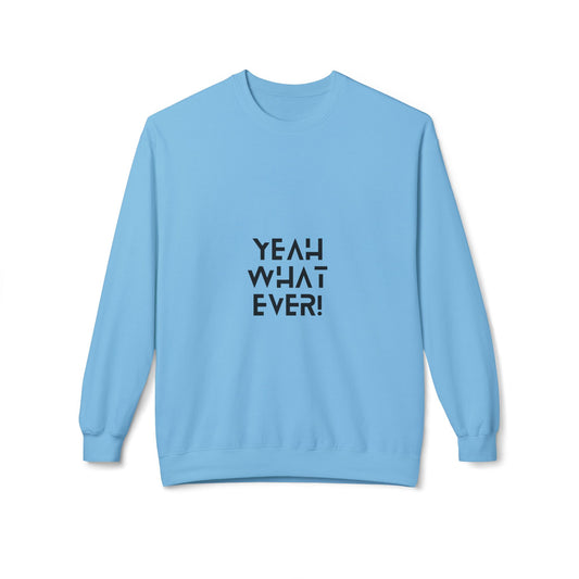 Casual "Yeah Whatever" Crewneck Sweatshirt, Cozy Sweatshirt, Trendy Apparel